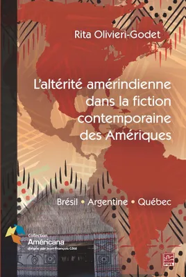 L'altérité amérindienne dans la fiction contemporaine des Amériques, Brésil, argentine,québec