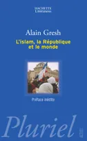 L'Islam, la république et le monde
