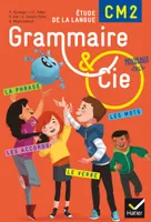 Grammaire et Cie Etude de la langue CM2 éd. 2016 - Manuel de l'élève (inclus L'Essentiel du CM2)