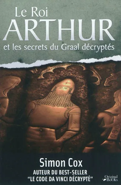 Livres Bretagne Le roi Arthur et les secrets du Graal décryptés Simon Cox