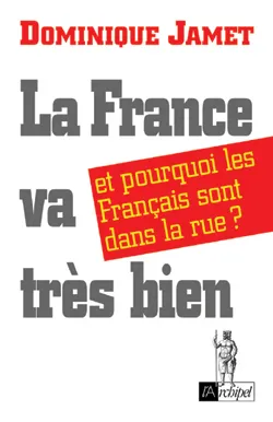 La France va très bien, et pourquoi les Français vont si mal