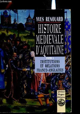 Histoire médiévale d'Aquitaine, 1, Les relations franco-anglaises au Moyen âge et leurs influences à long terme