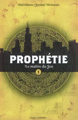 La prophétie, 1, PROPHÉTIE - LE MAITRE DU JEU - T1
