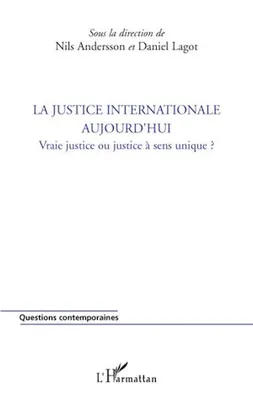 La justice internationale aujourd'hui, Vraie justice ou justice à sens unique ?