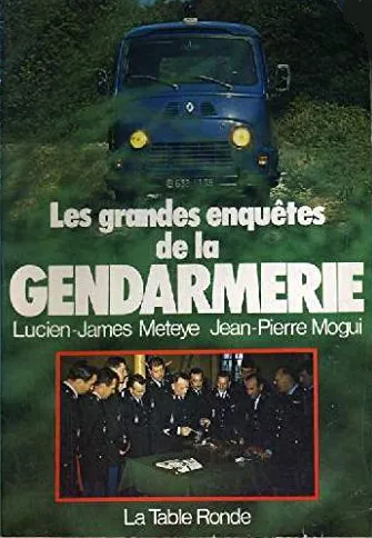 Les grandes enquêtes de la gendarmerie Jean-Pierre Mogui, Lucien-James Meteye