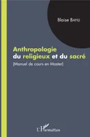 Anthropologie du religieux et du sacré, manuel de cours en master