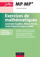 Exercices de mathématiques MP-MP* Centrale-SupElec, Mines-Ponts, Ecole Polytechnique et ENS, Conforme au nouveau programme
