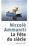 Livres Littérature et Essais littéraires Romans contemporains Etranger La fête du siècle, roman Niccolo Ammaniti