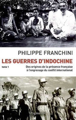 Les Guerres d'Indochine, Des origines de la présence française à l'engrenage du conflit international