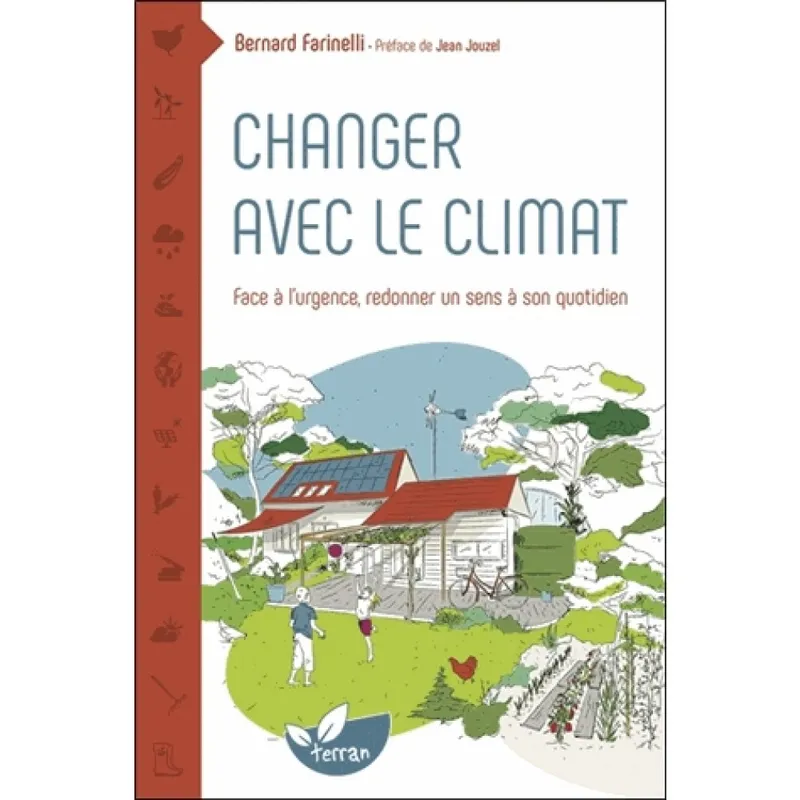 Livres Sciences Humaines et Sociales Actualités Changer avec le climat - Face à l'urgence redonner un sens à son quotidien Bernard Farinelli