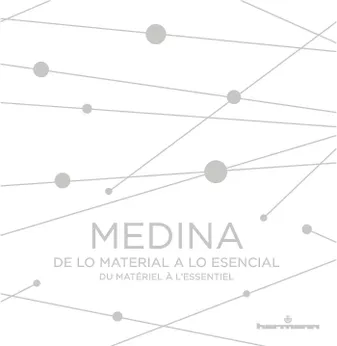 Medina, De lo material a lo esencial - Du matériel à l'essentiel