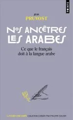 Nos ancêtres les Arabes, Ce que le français doit à la langue arabe