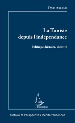 La Tunisie depuis l'indépendance, Politique, histoire, identité