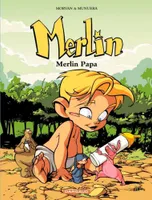 Merlin., 6, Merlin - Tome 6 - Merlin Papa