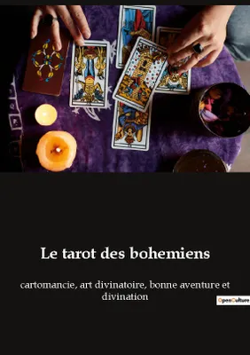 Le tarot des bohemiens, cartomancie, art divinatoire, bonne aventure et divination