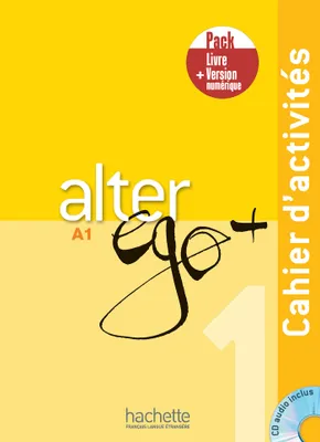 Alter Ego + 1 - Pack Cahier + Version numérique, Alter Ego + 1 - Pack Cahier + Version numérique