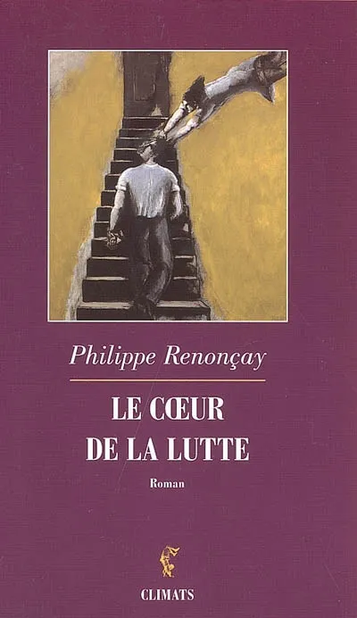 Le Coeur de la lutte, roman Philippe Renonçay