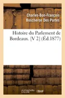 Histoire du Parlement de Bordeaux. [V 2] (Éd.1877)
