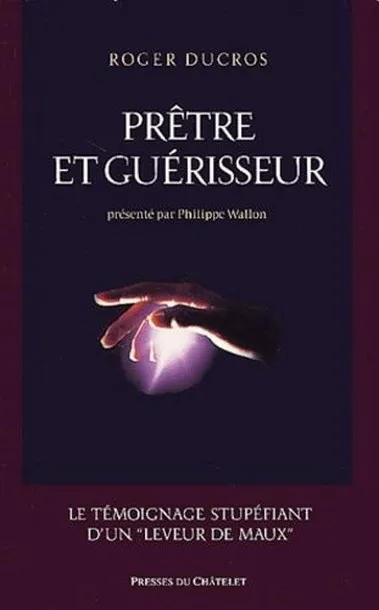 Livres Spiritualités, Esotérisme et Religions Esotérisme Prêtre et guérisseur Roger Ducros