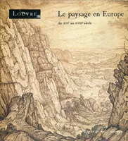 Le paysage en Europe du XVIe au XVIIIe siècle, 95e exposition du Cabinet des dessins, [Paris], Musée du Louvre, 18 janvier-23 avril 1990