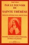 Par le pouvoir de Sainte Thérèse, miracles, bénédictions, protections