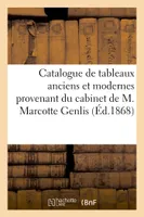 Catalogue de tableaux anciens et modernes provenant du cabinet de M. Marcotte Genlis