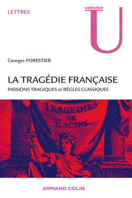 La tragédie française, Passions tragiques et règles classiques