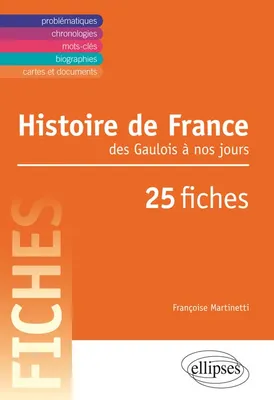 Histoire de France des Gaulois à nos jours en 25 fiches