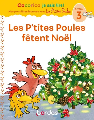 Cocorico Je sais lire ! premières lectures avec les P'tites Poules - Les P'tites Poules fêtent Noël - niveau 3
