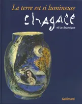 La terre est si lumineuse, Chagall et la céramique