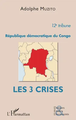 République démocratique du Congo 12e tribune, Les 3 crises