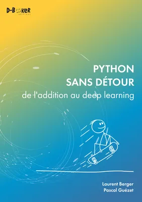 Python sans détour, de l’addition au deep learning