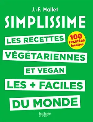 SIMPLISSIME - Recettes végétariennes et vegan, Les recettes végétariennes et vegan les plus faciles du monde
