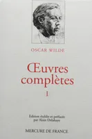 OEuvres complètes / Oscar Wilde., 1, Œuvres complètes (Tome 1)