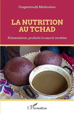 La nutrition au Tchad, Alimentation, produits locaux et recettes