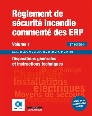 1, Règlement de sécurité incendie commenté des ERP - Volume 1, Dispositions générales - Instructions techniques