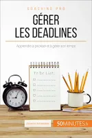 Gérer les deadlines, Apprendre à prioriser et à gérer son temps