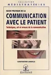 Guide pratique de la communication avec le patient, techniques, art et erreurs de la communication