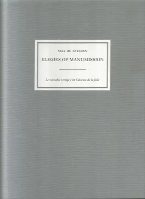 Max de Esteban Elegies of Manumission /anglais