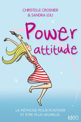Power attitude, La méthode pour positiver et être plus heureux