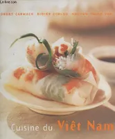 Cuisine du Viêt Nam- Des recettes rapides, simples et délicieuses à préparer chez soi