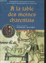 À la table des moines charentais - archéologie de l'alimentation monastique en Charente et Charente-Maritime au Moyen âge, archéologie de l'alimentation monastique en Charente et Charente-Maritime au Moyen âge
