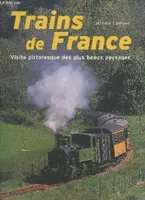 Trains de France - Visite pittoresque des plus beaux paysages., visite pittoresque des plus beaux paysages