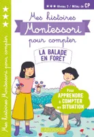 Mes histoires Montessori pour compter, La balade en forêt / niveau 3, milieu de CP, Niveau 3, [milieu de cp]