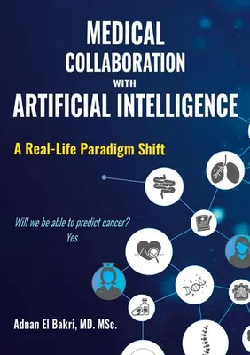 MEDICAL COLLABORATION WITH ARTIFICIAL INTELLIGENCE: A Real-Life Paradigm Shift, A Real-Life Paradigm Shift
