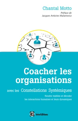 Coacher les organisations - 2e éd. - avec les Constellations Systémiques, avec les Constellations Systémiques