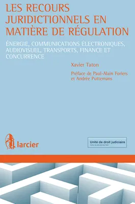 Les recours juridictionnels en matière de régulation, Énergie, communications électroniques, audiovisuel, transports, finance et concurrence