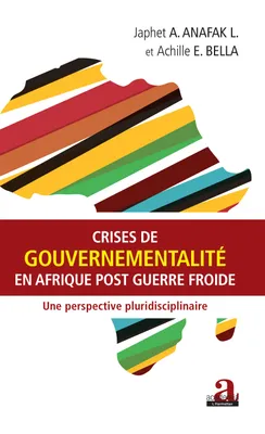 Crises de gouvernementalité en Afrique post Guerre froide, Une perspective pluridisciplinaire