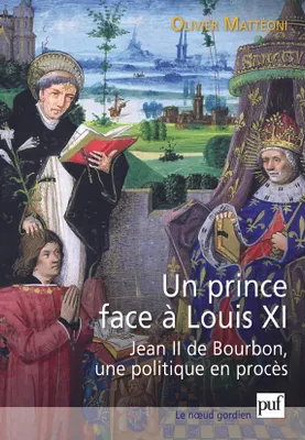 Un prince face à Louis XI, Jean II de Bourbon, une politique en procès