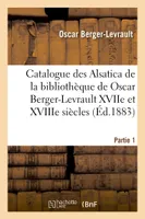 Catalogue des Alsatica de la bibliothèque de Oscar Berger-Levrault Partie 1